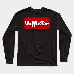 Waffle Bot "they serve pancakes in hell" Long Sleeve T-Shirt